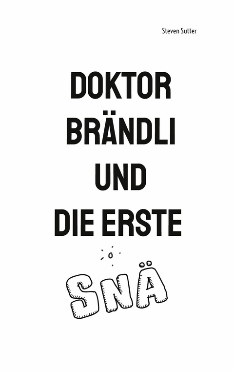 Doktor Brändli und die erste Snä - Steven Sutter