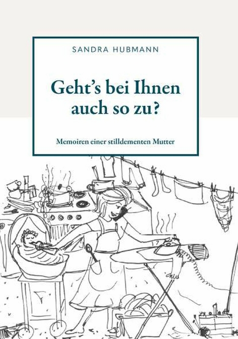 Geht´s bei Ihnen auch so zu? -  Sandra Hubmann