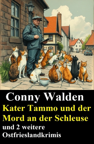 Kater Tammo und der Mord an der Schleuse und 2 weitere Ostfrieslandkrimis