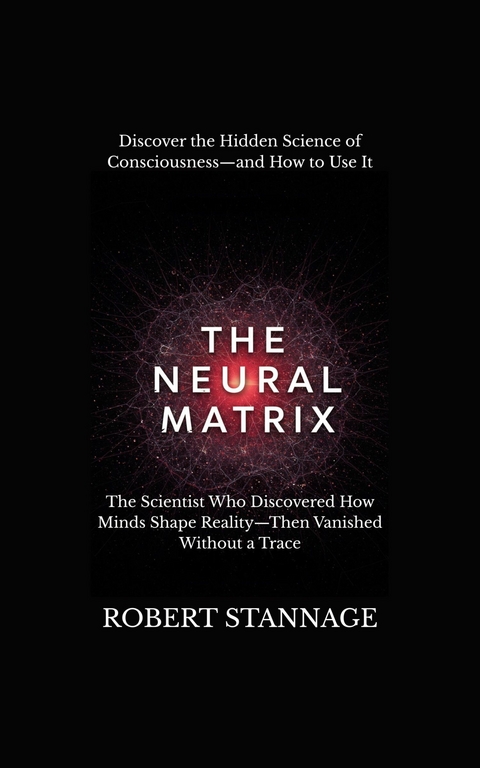 The Neural Matrix -  Robert Stannage