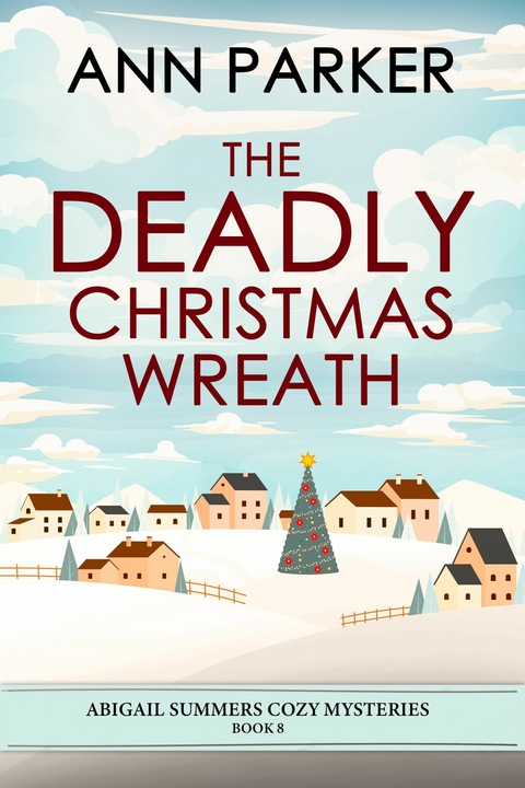 The Deadly Christmas Wreath -  Ann Parker