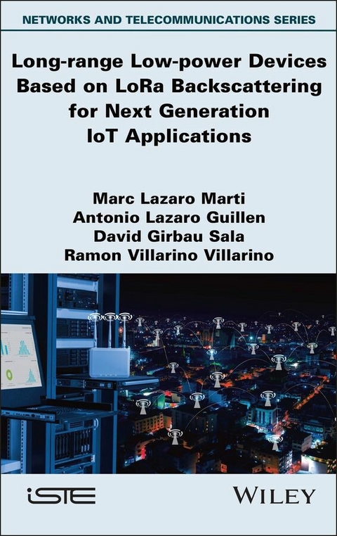 Long-range Low-power Devices Based on LoRa Backscattering for Next Generation IoT Applications - Marc Lazaro Marti, Antonio Lazaro Guillen, David Girbau Sala, Ramon Villarino Villarino