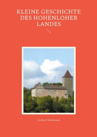 Kleine Geschichte des Hohenloher Landes