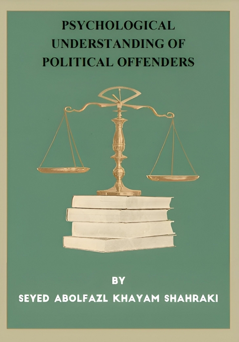 Psychological Understanding of Political Offenders -  Seyed Abolfazl Khayam Shahraki