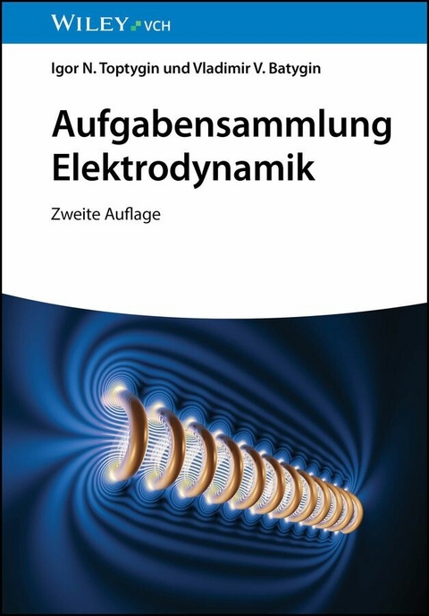 Aufgabensammlung Elektrodynamik - Igor N. Toptygin, Vladimir V. Batygin