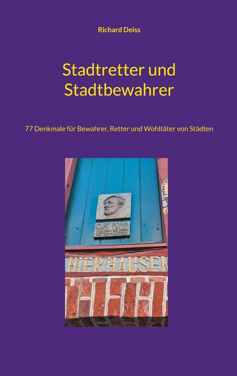Stadtretter und Stadtbewahrer - Richard Deiss