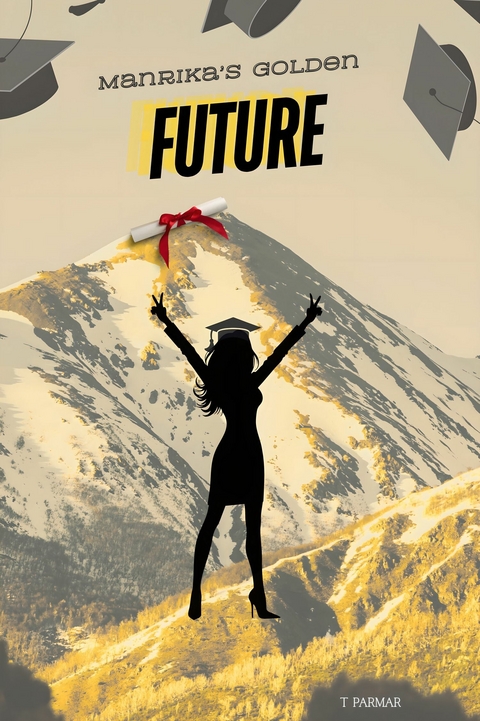 Manrika's Golden Future -  T Parmar