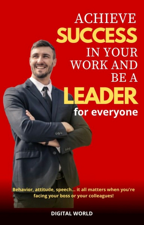 Achieve success in your work and be a leader for everyone. -  Digital  World