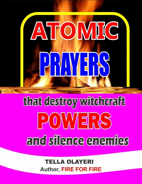Atomic Prayers that Destroy Witchcraft Powers and Silence Enemies -  Tella Olayeri