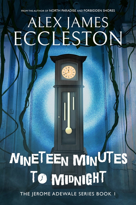 Nineteen Minutes to Midnight -  Alex James Eccleston
