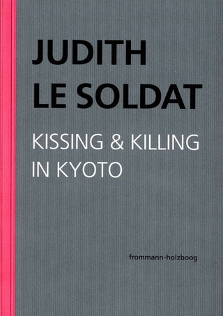 Judith Le Soldat: Werkausgabe / Band 5: Kissing & Killing in Kyoto