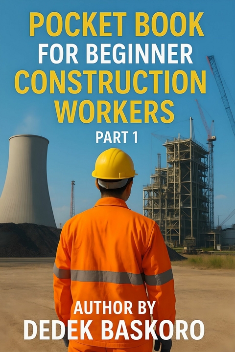 Pocket Book for Beginner Construction Workers Part 1 -  Dedek Baskoro
