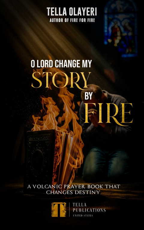 O Lord Change My Story By Fire -  Tella Olayeri