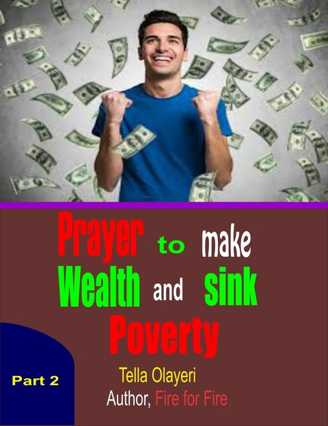 Prayer to Make Wealth and Sink Poverty Part Two -  Tella Olayeri