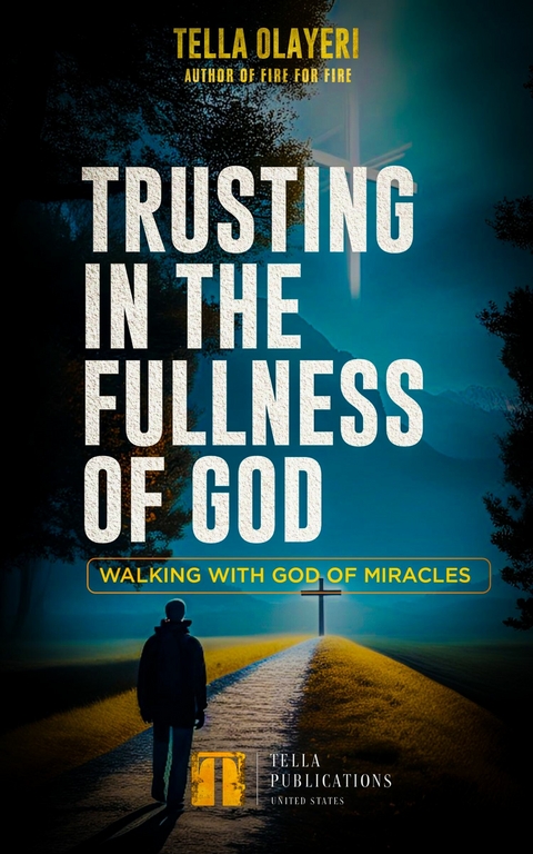 Trusting In The Fullness Of God -  Tella Olayeri