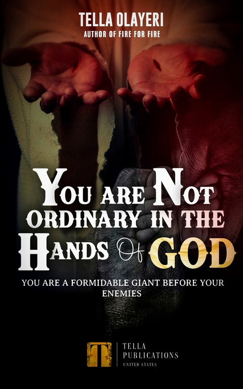 You Are Not Ordinary In The Hands Of God -  Tella Olayeri