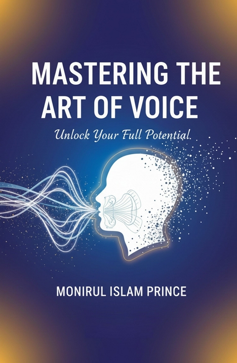 Mastering the Art of Voice -  Monirul Islam Prince