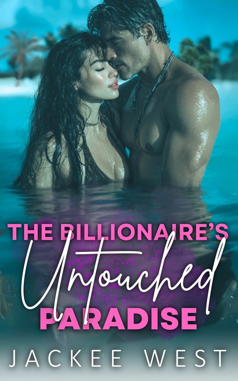 The Billionaire's Untouched Paradise -  Jackee West