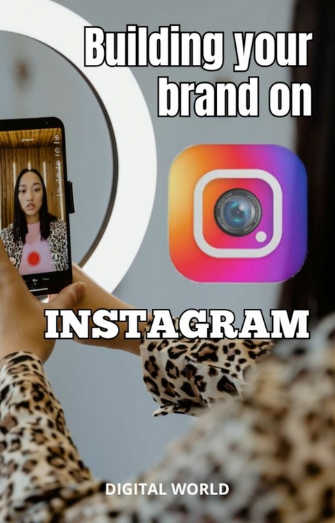 Building your brand on INSTAGRAM -  Digital World