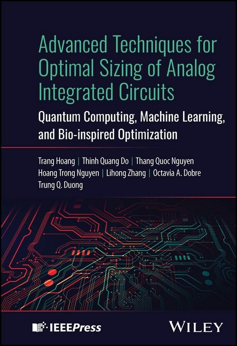 Advanced Techniques for Optimal Sizing of Analog Integrated Circuits - Trang Hoang, Thinh Quang Do, Thang Quoc Nguyen, Hoang Trong Nguyen, Lihong Zhang, Octavia A. Dobre, Trung Q. Duong