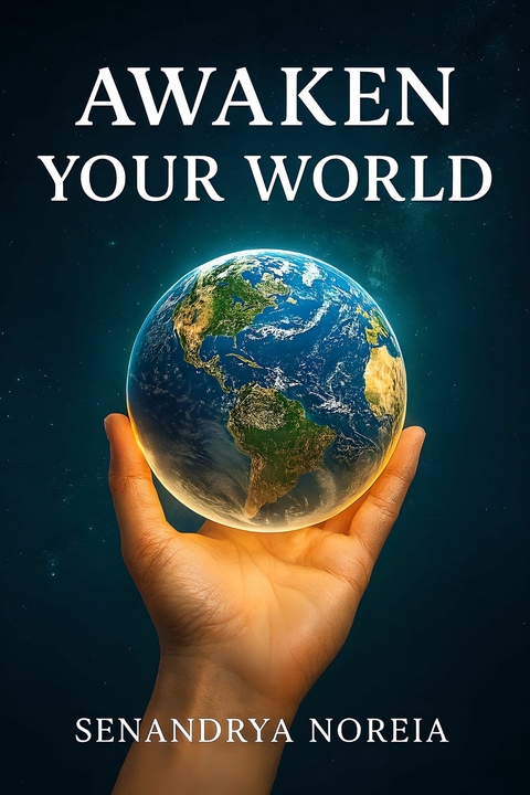 Awaken Your World -  Senandrya Noreia