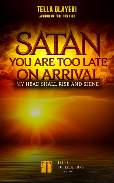 Satan You Are Too Late On Arrival -  Tella Olayeri