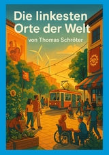 Die linkesten Orte der Welt - Thomas Schr&ouml;ter