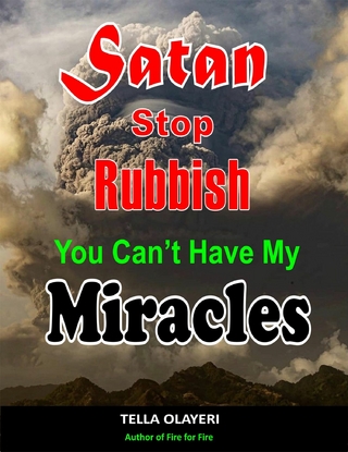 Satan Stop Rubbish! You Can't Have My Miracles