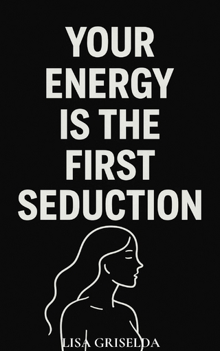 Your Energy Is the First Seduction