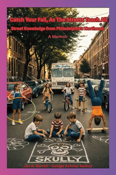 Catch Your Fall, As The Streets Teach All -  Jon A. Barrett