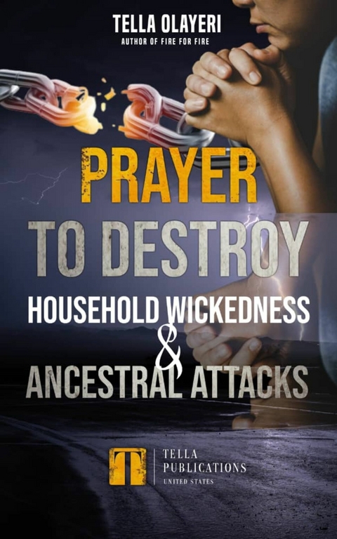 Prayer To Destroy Household Wickedness And Ancestral Attack -  Tella Olayeri
