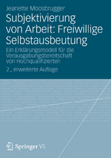 Subjektivierung von Arbeit: Freiwillige Selbstausbeutung - Jeanette Moosbrugger