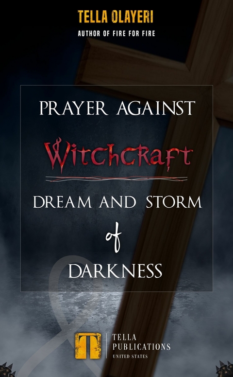 Prayer Against Witchcraft Dream and Storm Of Darkness -  Tella Olayeri