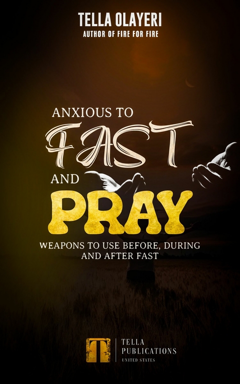 Anxious To Fast And Pray -  Tella Olayeri