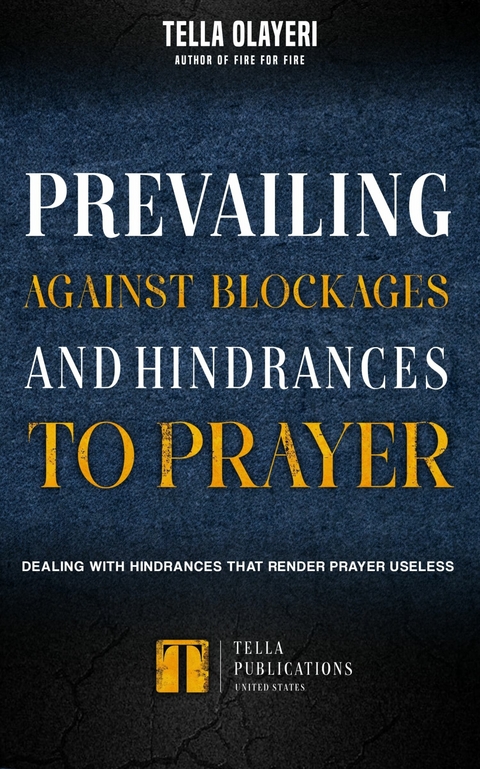 Prevailing Against Blockages And Hindrances To Prayer -  Tella Olayeri