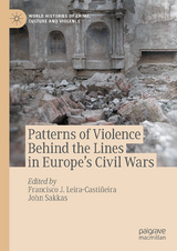 Patterns of Violence Behind the Lines in Europe&rsquo;s Civil Wars - 