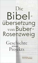 Die Bibel&uuml;bersetzung von Buber-Rosenzweig - 