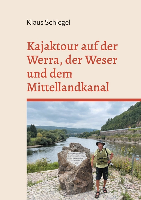 Kajaktour auf der Werra, der Weser und dem Mittellandkanal - Klaus Schiegel