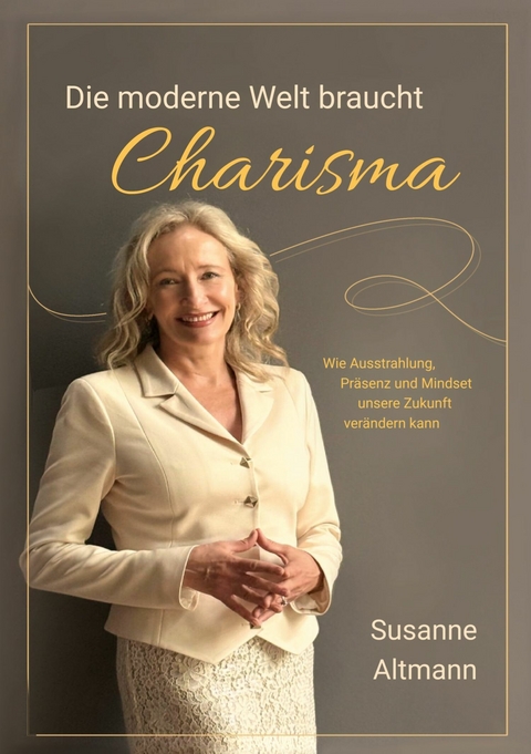 Die moderne Welt braucht Charisma -  Susanne Altmann