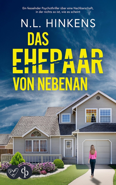 Das Ehepaar von nebenan | Ein fesselnder Psychothriller &uuml;ber eine Nachbarschaft in der nichts so ist, wie es scheint - N.L. Hinkens