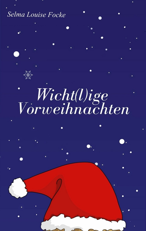 Wicht(l)ige Vorweihnachten - Selma Louise Focke