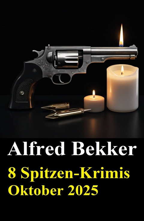 8 Spitzen-Krimis Oktober 2025 -  Alfred Bekker