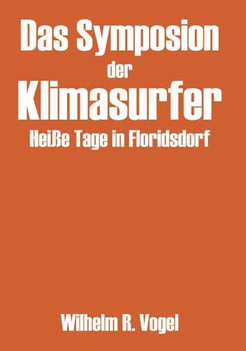 Das Symposion der Klimasurfer -  Wilhelm R. Vogel