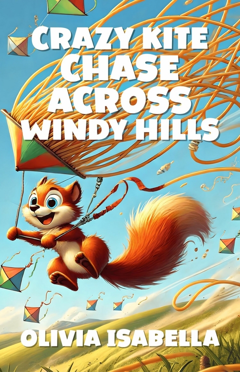 Crazy Kite Chase Across Windy Hills -  Olivia Isabella