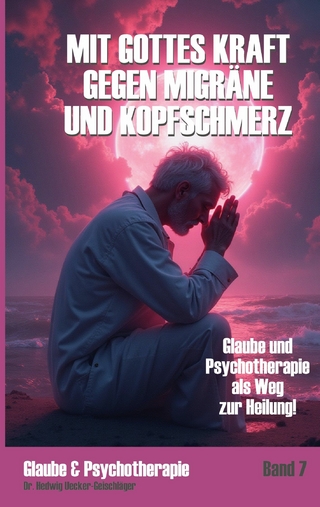 Mit Gottes Kraft gegen Migräne und Kopfschmerz: