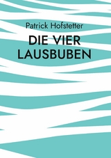 Die vier Lausbuben - Patrick Hofstetter