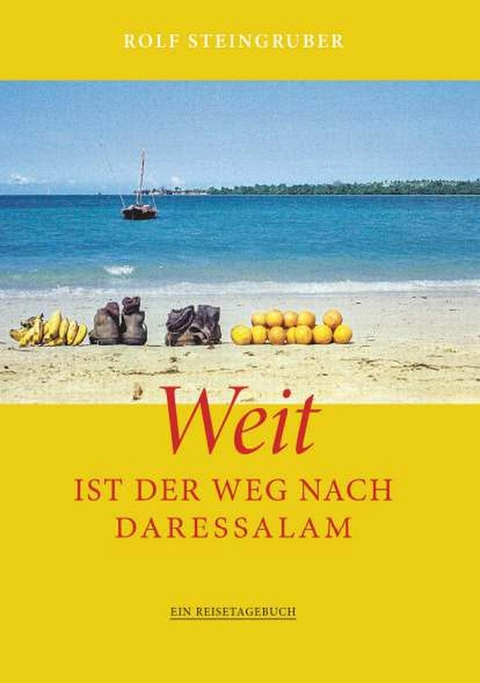 Weit ist der Weg nach Daressalam -  Rolf Steingruber