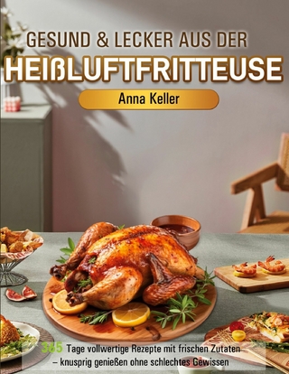 Gesund & Lecker aus der Heißluftfritteuse