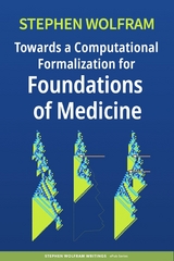 Towards a Computational Formalization for Foundations of Medicine - Stephen Wolfram