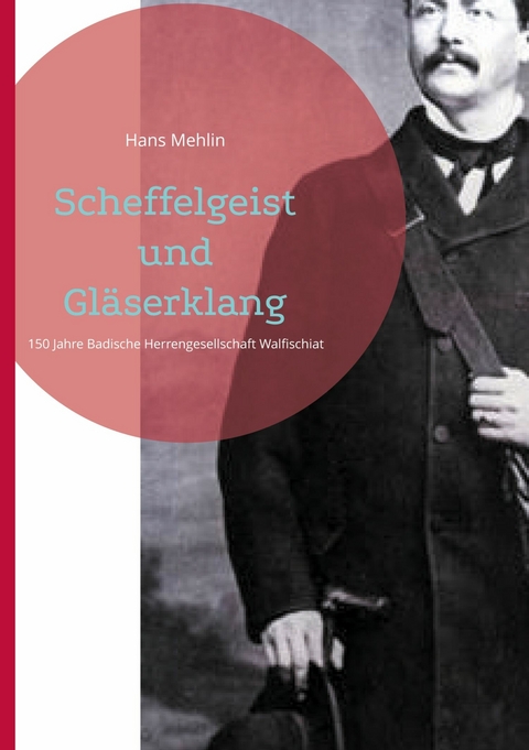 Scheffelgeist und Gl&auml;serklang - Hans Mehlin